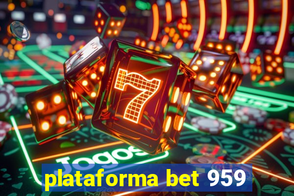 plataforma bet 959